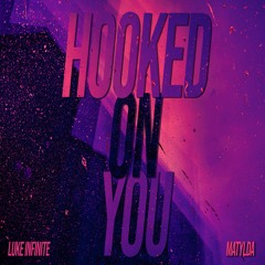 Luke Infinite, Matylda - Hooked On You