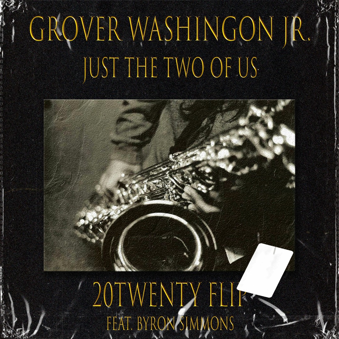 Stream Grover Washington Jr - Just The Two Of Us (20Twenty Flip Ft