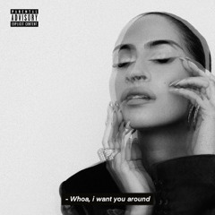 whoa, i want you around