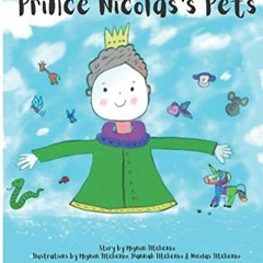 DOWNLOAD EBOOK 📍 Prince Nicolas's Pets by  Mrs Mignon Iltchenko,Mrs Mignon Iltchenko