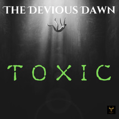 The Devious Dawn - Toxic
