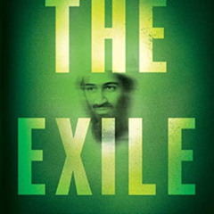 GET EPUB 📗 The Exile: The Stunning Inside Story of Osama bin Laden and Al Qaeda in F