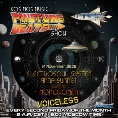 Electrosoul System & Anna Sunnet + Monowoman guest mix - Phuture Beats Show 14.11.25
