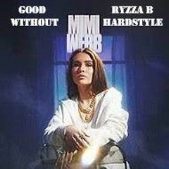 Mimi Webb - Good Without (RyZZa B Hardstyle)