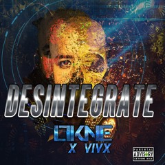 OKNE X VIVX - Desintegrate [FREE DL]