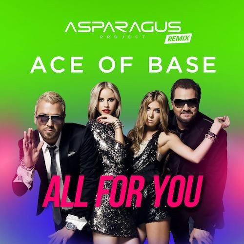 Stream Ace of Base - All For You (ASPARAGUSproject Remix) by