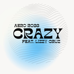 Crazy (feat. Lizzy Cruz)