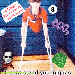 You Niggas - Kizzy Gwap Ft Steez Montana