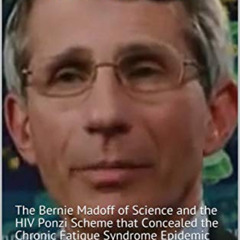 [GET] EPUB 📂 Fauci: The Bernie Madoff of Science and the HIV Ponzi Scheme that Conce