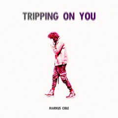 Tripping On You