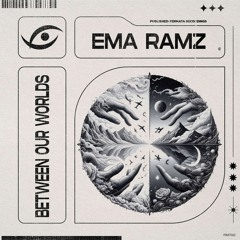 Ema Ramz - Between Our Worlds (Original mix) (Fermata Recordings)