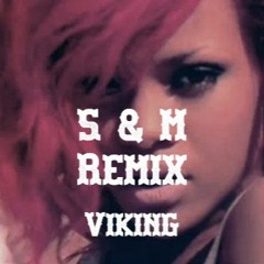 Rihanna - S & M (Viking Remix)