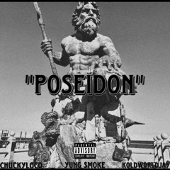 ChuckyLoco - “Poseidon” (Feat. Yung $moke & KoldWorldJay)