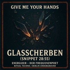 Glasscherben |Give me your hands