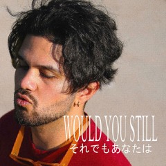 Aries - WOULD YOU STILL [og]