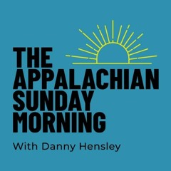 Appalachian Sunday Morning With Danny Hensley Part 3 For 3 - 24 - 2024
