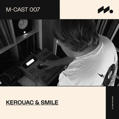 M-Cast 007 - Kerouac & SMILE