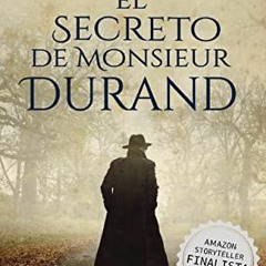 Get PDF El Secreto de Monsieur Durand: Finalista Premio Literario Amazon Storyteller 2022 (Bilogía