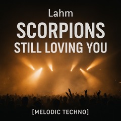 Scorpions – Still Loving You (Lahm Remix) | Melodic Techno