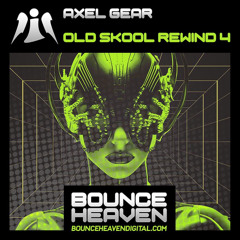 Axel Gear - Old Skool Rewind 4 - (Bounce Heaven) - 18/07/25