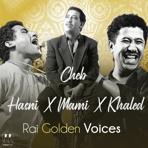 Stream Cheb Hasni ft Cheb Mami ft Cheb Khaled - Rai Golden Voices (  TrabicMusic mix 2022 ) خالد مامي حسني by Trabic Music | Listen online for  free on SoundCloud