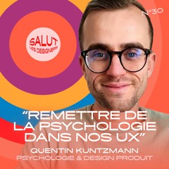 SLD #30 - Quentin Kuntzmann, Psychologie et design - "Remettre de la psychologie dans nos UX"