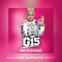 G15 - Você Foi Diferente (Sullivan Saporito Remix)