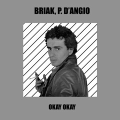 BRIAK, P. D'ANGIO - OKAY OKAY ** PREVIEW **