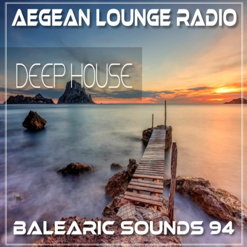 Stream BALEARIC SOUNDS 94 by Aegean Lounge Radio | Listen online for free  on SoundCloud