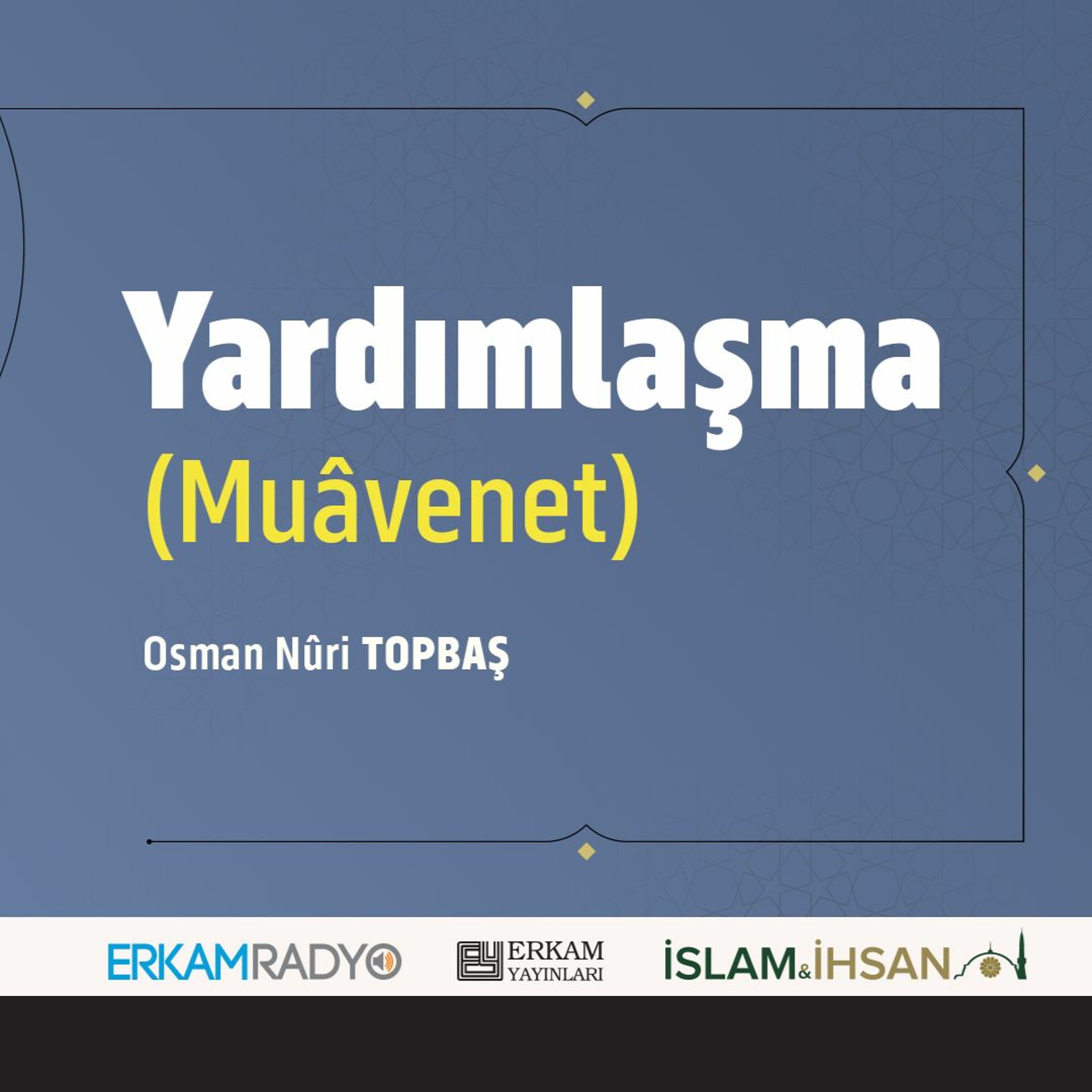 Yardımlaşma (Faziletler Medeniyeti 29 - Sesli Kitap) - Osman Nuri Topbaş