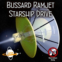 Bussard Ramjet Starship Drive (Narration Only)