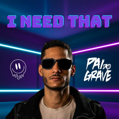 Pai Do Grave - I Need That (Original Mix)