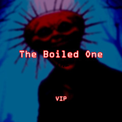 The Boiled One VIP
