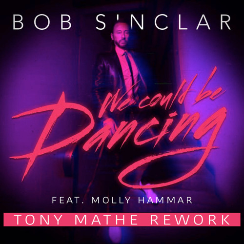 Bob Sinclar - We Could Be Dancing (Tony Mathe Rework) Free on Hypeedit