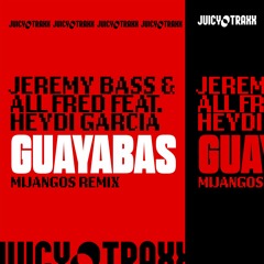 Jeremy Bass & All Fred Feat. Heydi Garcia - Guayabas (Mijangos Remix)