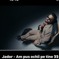 Jador - Am pus ochii pe tine [ MuzicaX.Net ].mp3