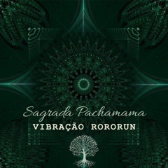 Sagrada Pachamama • Vibração Rororun