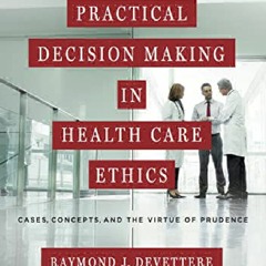 ✔PDF⚡ Practical Decision Making in Health Care Ethics: Cases, Concepts