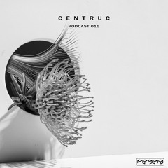 Centruc | Podcasts [PPP-015]