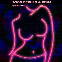 JASON DERULO & REMA - Ayo Kiz Girl