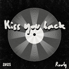 Kiss you back