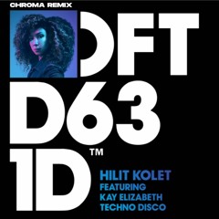 Techno Disco - Hilit Kolet ft. Kay Elizabeth [Chroma Remix]