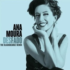 Ana Moura - Desfado (The BlackBeardz Latin Tech House Remix)