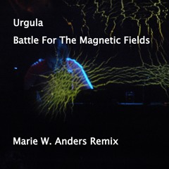 Urgula - Battle For The Magnetic Fields (Marie W. Anders Remix)(Free Download)