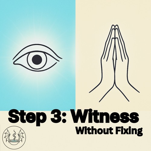 Witness without Fixing: Walkitout™ Step Three