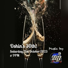 OSHIN'S 30TH BIRTHDAY BASH YOUNG ONES ENT "LIVE"
