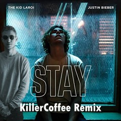 The Kid LAROI & Justin Bieber - STAY (KillerCoffee Remix)