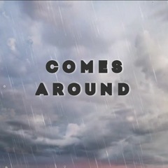 Comes Around