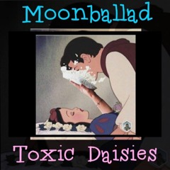 Moonballad (Toxic Daisies)