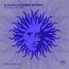A-Audio & Syren Rivers - Touch The Sky [V Recordings]